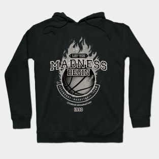 Let the madness begin - legendary basketball team Hoodie